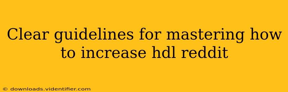 Clear guidelines for mastering how to increase hdl reddit