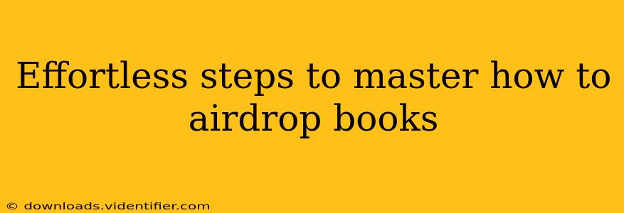 Effortless steps to master how to airdrop books