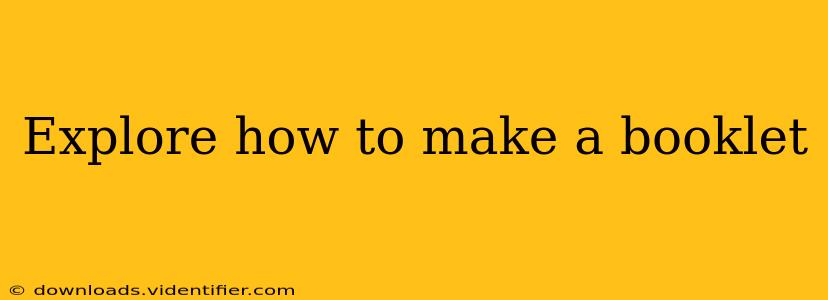 Explore how to make a booklet