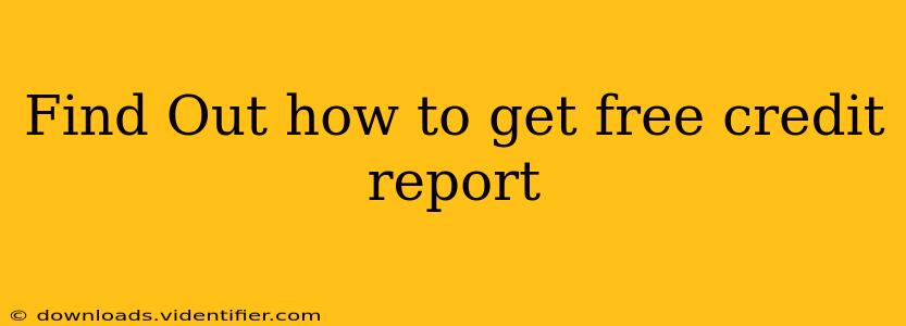 Find Out how to get free credit report