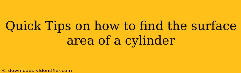 Quick Tips on how to find the surface area of a cylinder