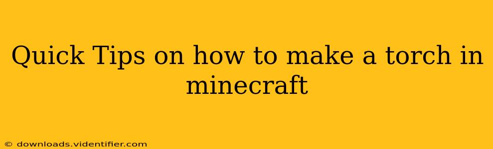 Quick Tips on how to make a torch in minecraft