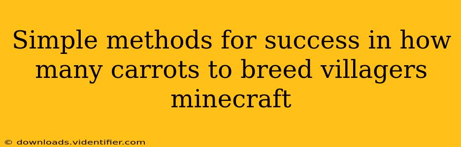 Simple methods for success in how many carrots to breed villagers minecraft