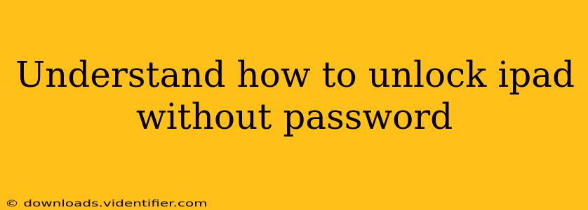 Understand how to unlock ipad without password